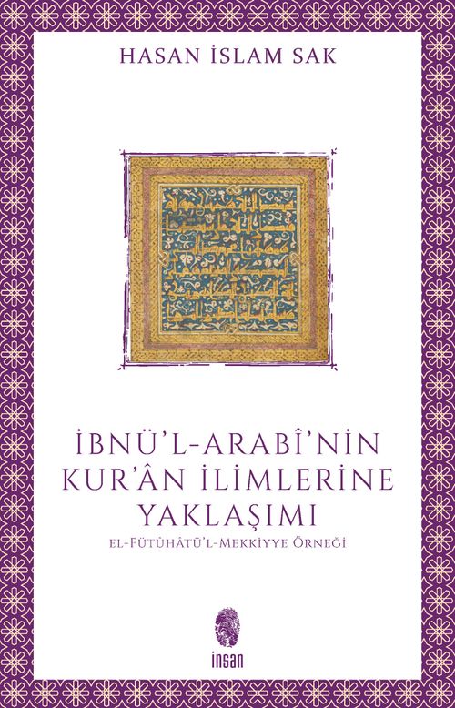 İbnü'l-Arabî'nin Kur'an İlimlerine Yaklaşımı & El-Fütûhatü'l-Mekkiyye Örneği