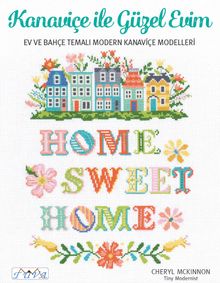 Kanaviçe İle Güzel Evim / Ev ve Bahçe Temali Modern Kanaviçe Modelleri