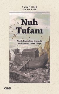 Nuh Tufanı & Yazılı Kaynaklar Işığında Mukayeseli Tufan Olayı