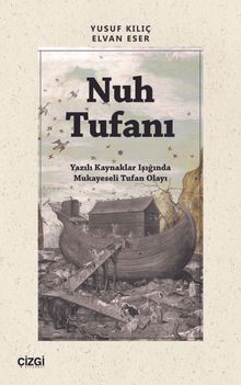 Nuh Tufanı & Yazılı Kaynaklar Işığında Mukayeseli Tufan Olayı