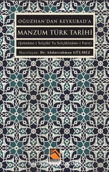 Oğuzhan’dan Keykubad’a Manzum Türk Tarihi (Şehname-i Selçûkî Ya Selçûkîname-i Farsî)
