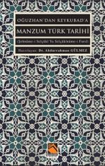 Oğuzhan'dan Keykubad'a Manzum Türk Tarihi (Şehname-i Selçûkî Ya Selçûkîname-i Farsî)