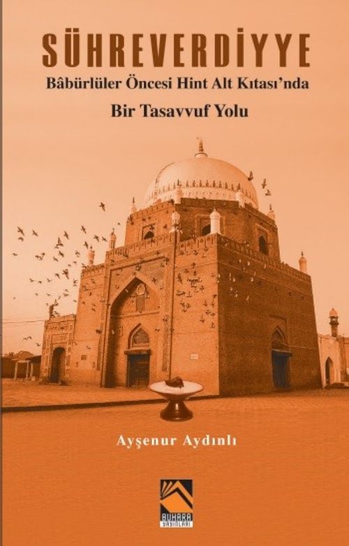 Sühreverdiyye & Babürlüler Öncesi Hint Alt Kıtası'nda  Bir Tasavvuf Yolu