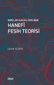 Borçlar Hukuku Özelinde Hanefî Fesih Teorisi
