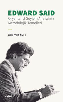 Edward Said & Oryantalist Söylem Analizinin Metodolojik Temelleri