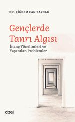 Gençlerde Tanrı Algısı & İnanç Yönelimleri ve Yaşanılan Problemler