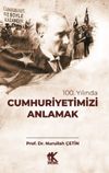 100. Yılında Cumhuriyetimizi Anlamak