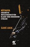 K&uuml;tahya Erguniyye Mevlevihanesi'nin Klasik T&uuml;rk Musikisine Etkileri