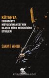 Kütahya Erguniyye Mevlevihanesi’nin Klasik Türk Musikisine Etkileri