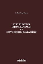 Hukuki Açıdan Dijital Bankacılık ve Servis Modeli Bankacılığı