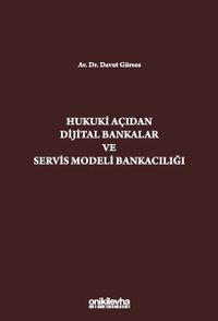 Hukuki Açıdan Dijital Bankacılık ve Servis Modeli Bankacılığı