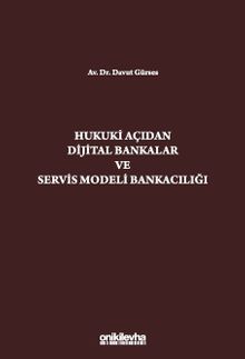 Hukuki Açıdan Dijital Bankacılık ve Servis Modeli Bankacılığı
