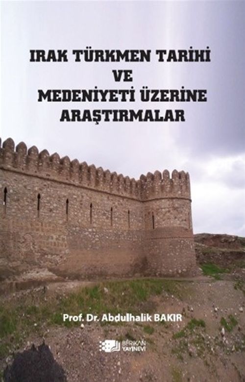 Irak Türkmen Tarihi ve Medeniyeti Üzerine Araştırmalar