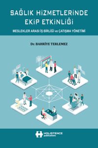 Sağlık Hizmetlerinde Ekip Etkinliği & Meslekler Arası İş Birliği ve Çatışma Yönetimi