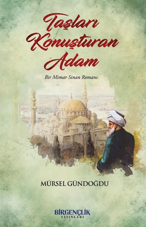 Taşları Konuşturan Adam & Bir Mimar Sinan Romanı