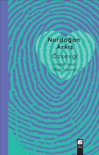 Özsevgi & İnsanın Kendi Olma Yolculuğu