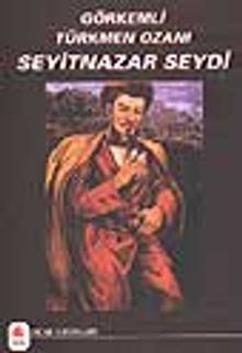 Görkemli Türkmen Ozanı Seyitnazar Seydi