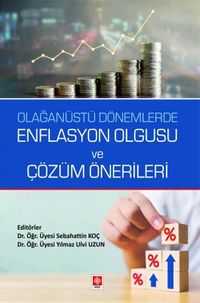 Olağanüstü Dönemlerde Enflasyon Olgusu ve Çözüm Önerileri 