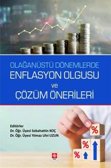 Olağanüstü Dönemlerde Enflasyon Olgusu ve Çözüm Önerileri 
