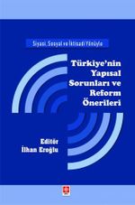 Siyasi, Sosyal ve İktisadi Yönüyle Türkiye'nin Yapısal Sorunları ve Reform Önerileri 
