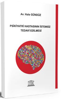 Psikiyatri Hastasının İstemsiz Tedavi Edilmesi