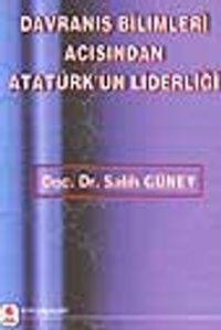 Davranış Bilimleri Açısından Atatürk'ün Liderliği