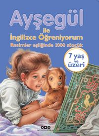 Ayşegül ile İngilizce Öğreniyorum (Karton Kapak) & Resimler Eşliğinde 1000 Sözcük
