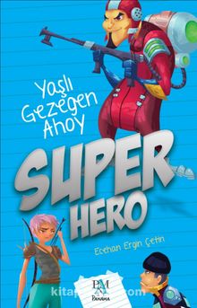 Süper Hero & Yaşlı Gezegen Ahoy
