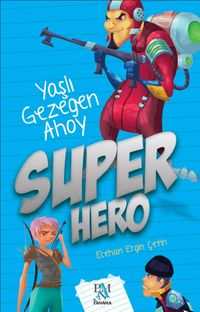 Süper Hero & Yaşlı Gezegen Ahoy