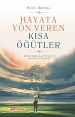 Hayata Yön Veren Kısa Öğütler