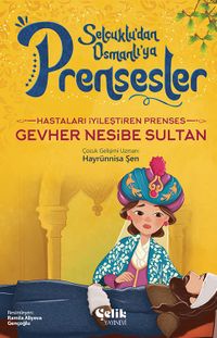 Hastaları İyileştiren Prenses Gevher Nesibe Sultan