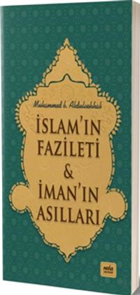 İslam’ın Fazileti & İman’ın Asılları