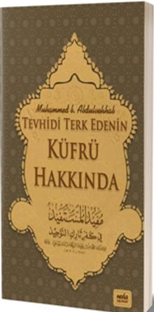 Tevhidi Terk Edenin Küfrü Hakkında