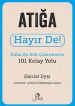 Atığa Hayır De! - Daha Az Atık Çıkarmanın 101 Kolay Yolu
