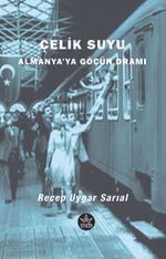 Çelik Suyu & Almanya'ya Göçün Dramı