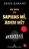 Hu-Man & Sapiens mi, Adem mi?