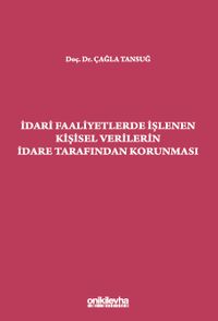 İdari Faaliyetlerde İşlenen Kişisel Verilerin İdare Tarafından Korunması