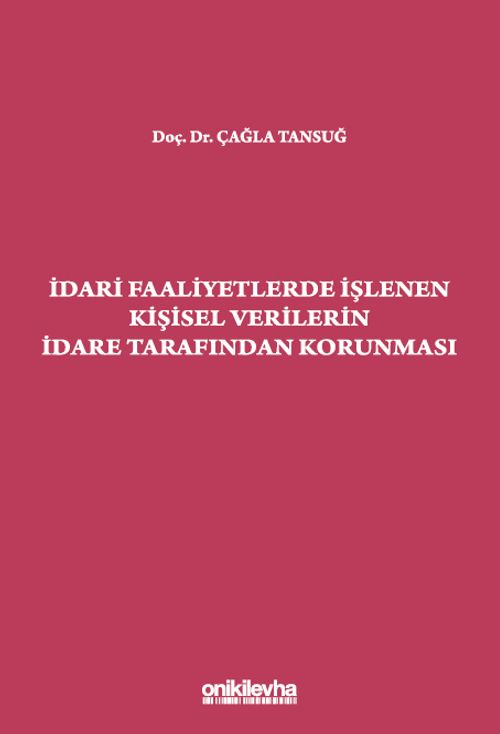 İdari Faaliyetlerde İşlenen Kişisel Verilerin İdare Tarafından Korunması