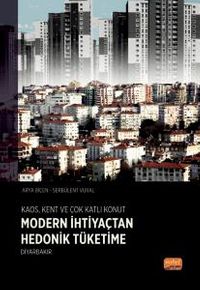 Kaosi Kent ve Çok Katlı Konut: Modern İhtiyaçtan Hedonik Tüketime Diyarbakır