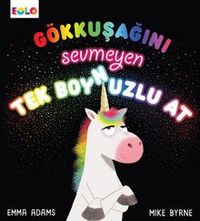 Gökkuşağını Sevmeyen Tek Boynuzlu At