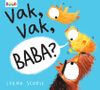 Vak, Vak, Baba ?