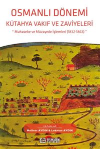 Osmanlı Dönemi Kütahya Vakıf ve Zaviyeleri Muhasebe ve Müzayede İşlemleri (1832-1863)