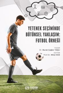 Yetenek Seçiminde Bütünsel Yaklaşım: Futbol Örneği 