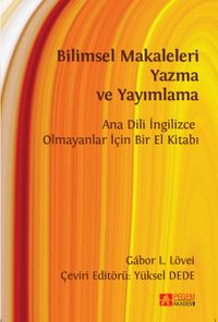 Bilimsel Makaleleri Yazma ve Yayımlama & Ana Dili İngilizce Olmayanlar İçin Bir El Kitabı