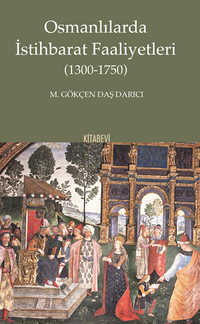 Osmanlılarda İstihbarat Faaliyetleri (1300-1750)