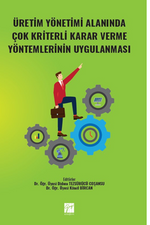 Üretim Yönetimi Alanında Çok Kriterli Karar Verme Yöntemlerinin Uygulanması 