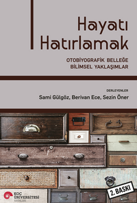 Hayatı Hatırlamak: Otobiyografik Belleğe Bilimsel Yaklaşımlar