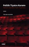 Politik Tiyatro Kuramı - Atat&uuml;rk D&ouml;nemi T&uuml;rk Tiyatrosu