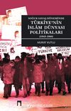 Soğuk Savaş Döneminde Türkiye’nin İslam Dünyası Politikaları (1945-1960)