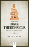 Aydın Kral Büyük Theodericus - Öteki Bir Biyografisi